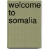 Welcome to Somalia