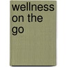Wellness on the Go by Nathalie Dr Beauchamp