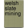 Welsh Slate Mining door Onbekend