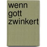 Wenn Gott zwinkert door Squire Rushnell