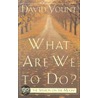 What Are We to Do? door David Yount