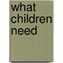 What Children Need