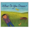 What Do You Dream? door Elizabeth Cody Kimmel