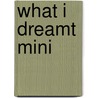 What I Dreamt Mini by Linda Sunshine