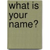 What Is Your Name? door Frankie L. Jackson
