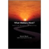 What Matters Most? door Steven K. Baum
