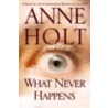 What Never Happens door Anna Holt