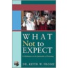 What Not To Expect door Keith W. Frome