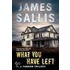 What You Have Left