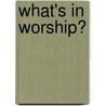 What's in Worship? door Delia Halverson