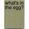 What's in the Egg? door Lawrence Schimel