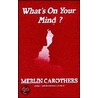 Whats on Your Mind door Merlin R. Carothers
