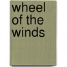 Wheel Of The Winds door M.J. Engh