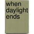 When Daylight Ends