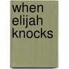When Elijah Knocks door Rabbi Charles Kroloff
