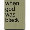 When God Was Black door D. Brinson John