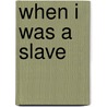 When I Was a Slave door Norman R. Yetman