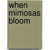 When Mimosas Bloom by Susan H. Lincoln