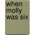 When Molly Was Six