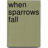 When Sparrows Fall door Kenneth Lay