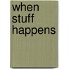When Stuff Happens door Jeanne Sawyer