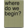 Where Do We Begin? door Nicholas Eldridge