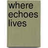 Where Echoes Lives door Marcia Muller