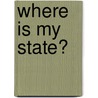 Where Is My State? by Robin Nelson