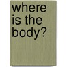 Where Is The Body? by Victor Schlatter