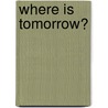 Where Is Tomorrow? door Daniel R. Barrett