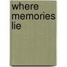 Where Memories Lie door Deborah Crombie