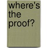 Where's The Proof? door Angie Ward