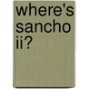 Where's Sancho Ii? door Don Quiett