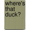 Where's That Duck? door Dan Crisp