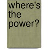 Where's The Power? by Charles D. Long