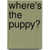 Where's The Puppy? door Maria A. Fiol