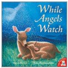While Angels Watch by Tina Macnaughton