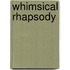 Whimsical Rhapsody