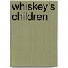 Whiskey's Children by Larry Kearney
