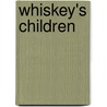 Whiskey's Children door Larry Kearney