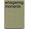 Whispering Moments door Professor Nader Angha