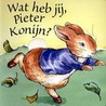 Wat heb jij, Pieter Konijn door Onbekend