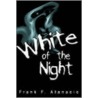 White Of The Night door Frank F. Atanacio