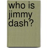 Who Is Jimmy Dash? door Jeremy Diamond