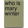 Who Is Mary Winter door Pat Thornborough