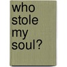 Who Stole My Soul? door Vishwa Prakash