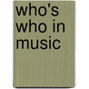 Who's Who In Music by Unknown