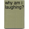 Why Am I Laughing? door Scottish Dementia Work Group