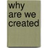 Why Are We Created