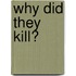 Why Did They Kill?